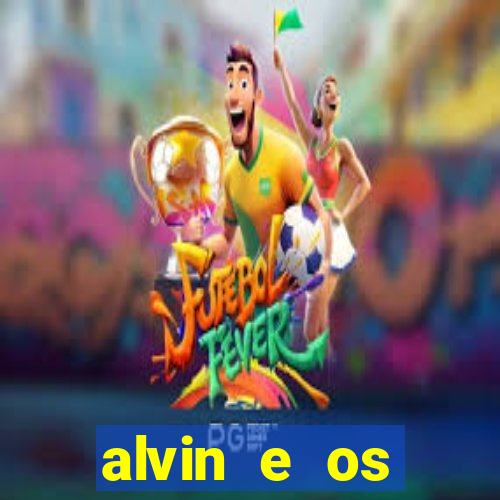 alvin e os esquilos redecanais